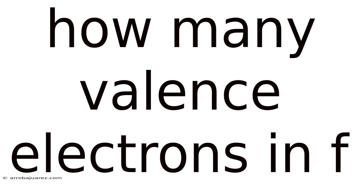 How Many Valence Electrons In F