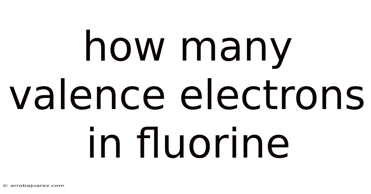 How Many Valence Electrons In Fluorine