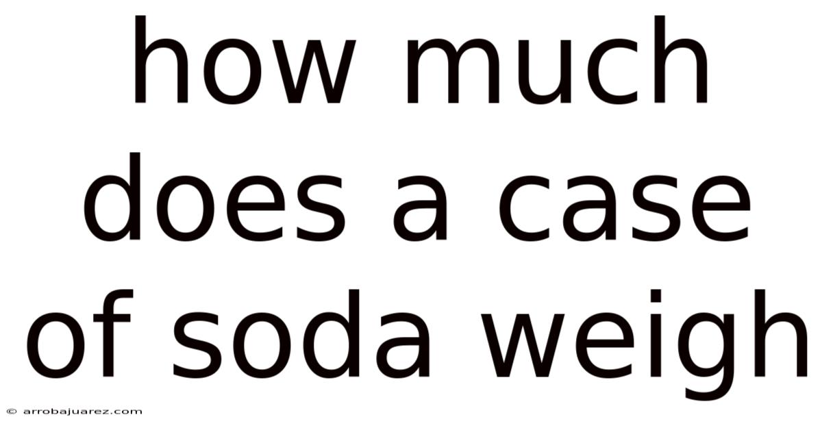 How Much Does A Case Of Soda Weigh