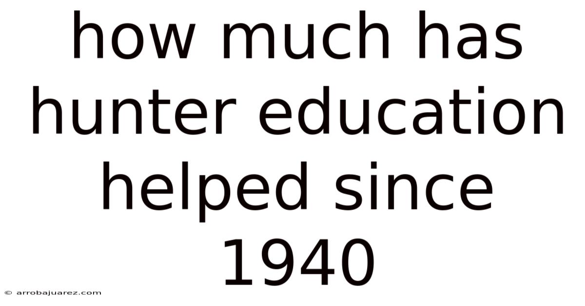 How Much Has Hunter Education Helped Since 1940