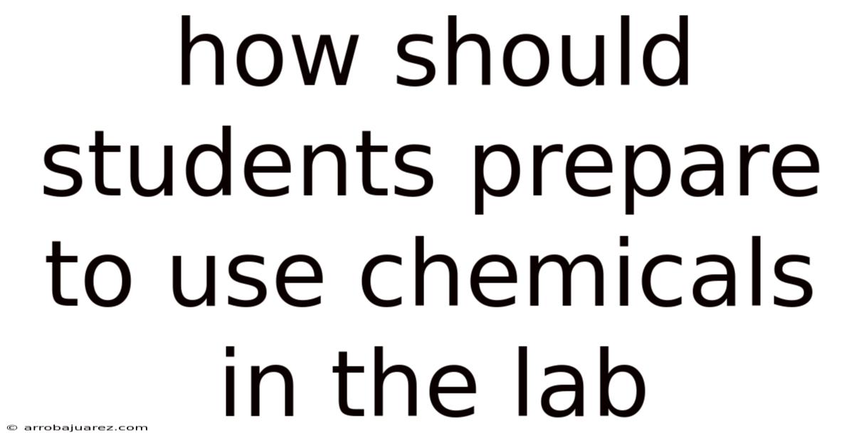 How Should Students Prepare To Use Chemicals In The Lab