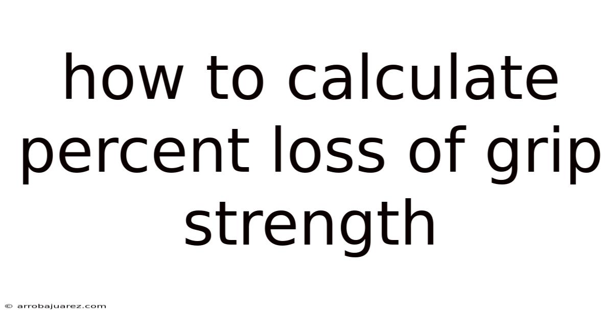How To Calculate Percent Loss Of Grip Strength
