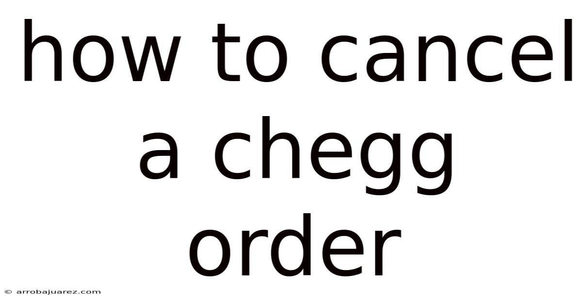 How To Cancel A Chegg Order