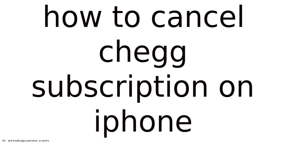 How To Cancel Chegg Subscription On Iphone