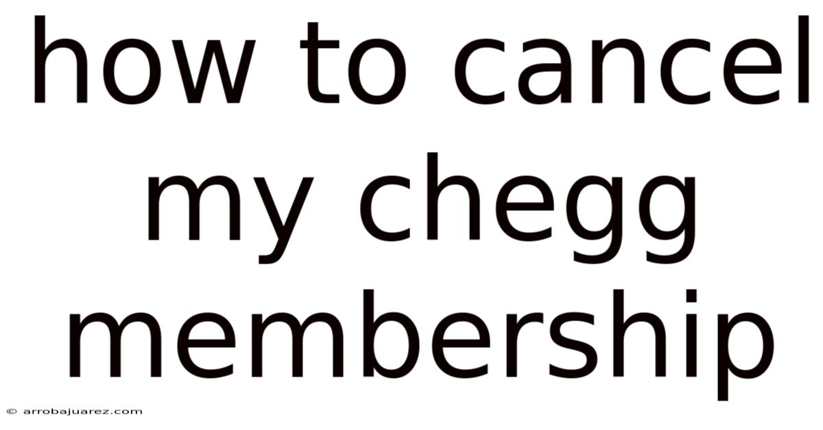 How To Cancel My Chegg Membership