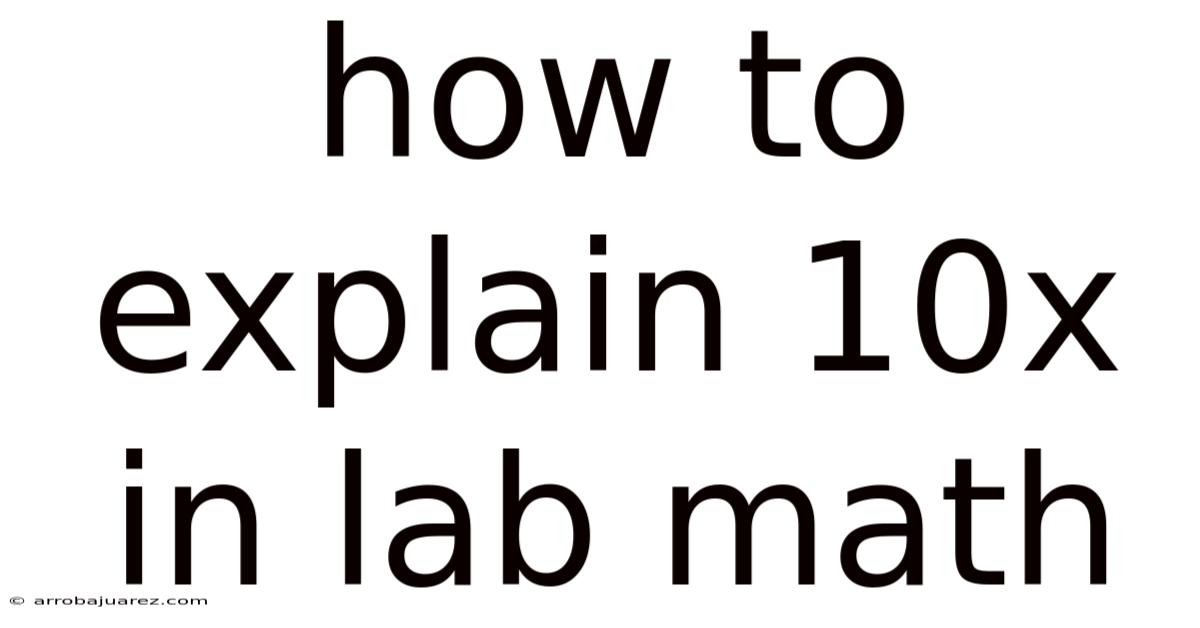 How To Explain 10x In Lab Math