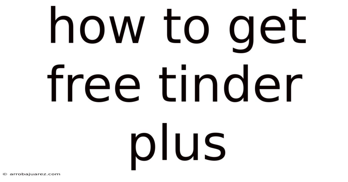 How To Get Free Tinder Plus