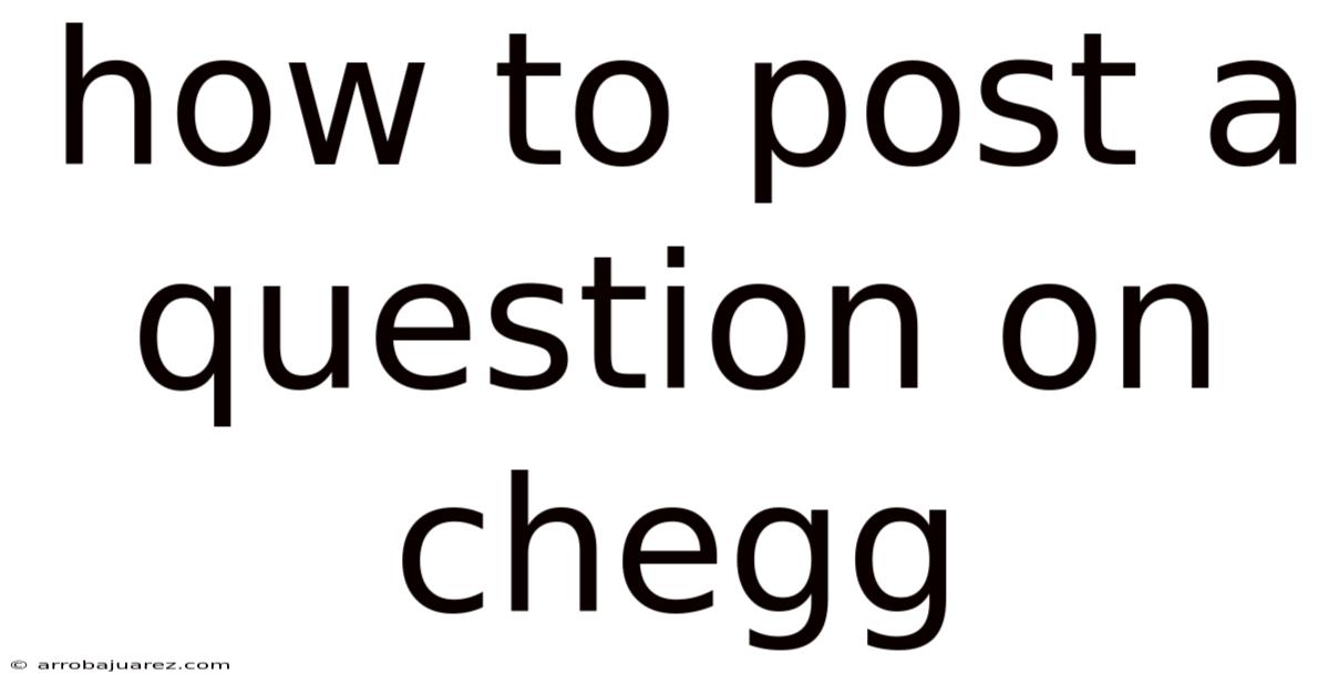 How To Post A Question On Chegg