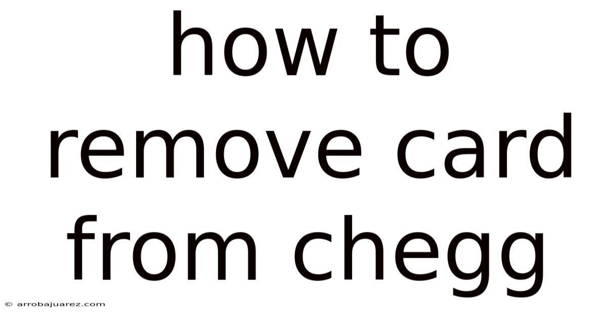 How To Remove Card From Chegg