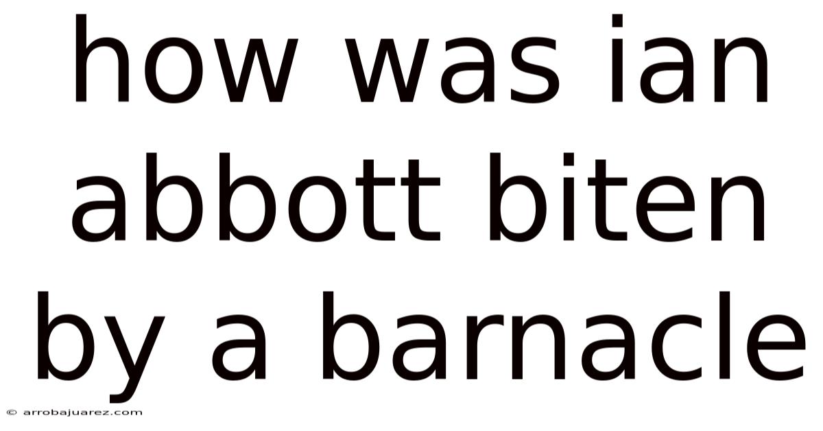 How Was Ian Abbott Biten By A Barnacle