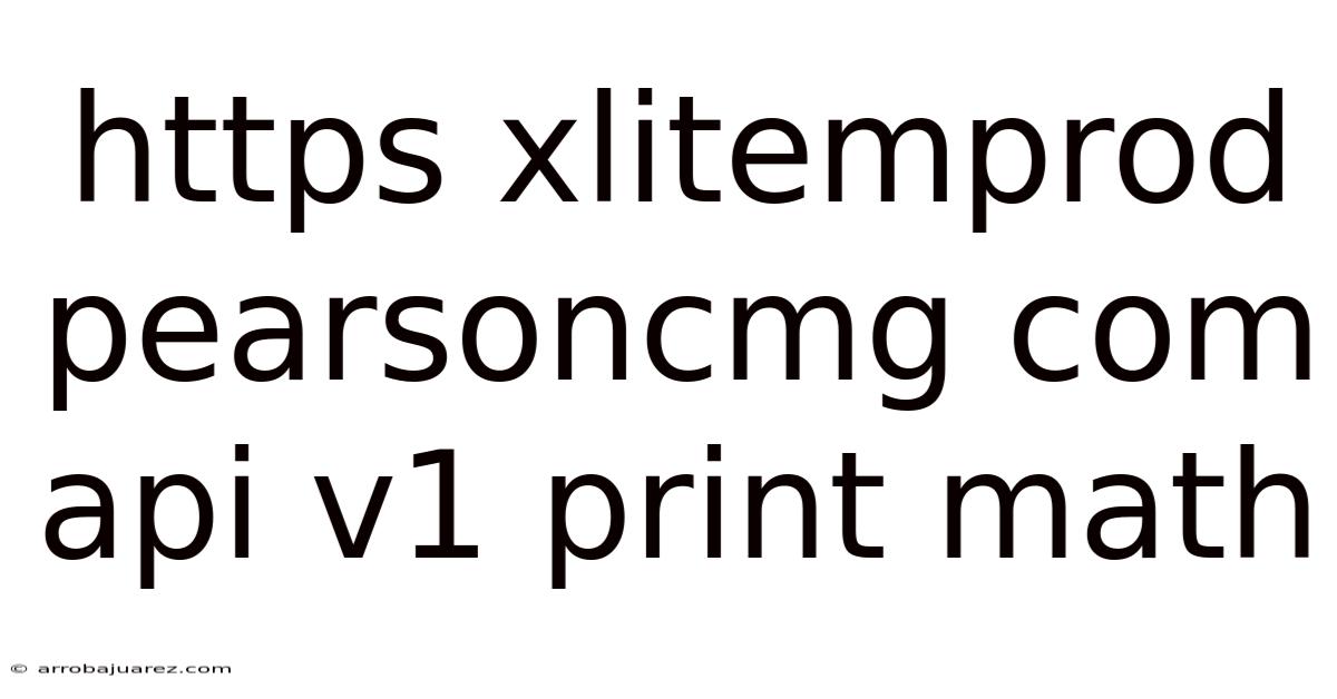 Https Xlitemprod Pearsoncmg Com Api V1 Print Math