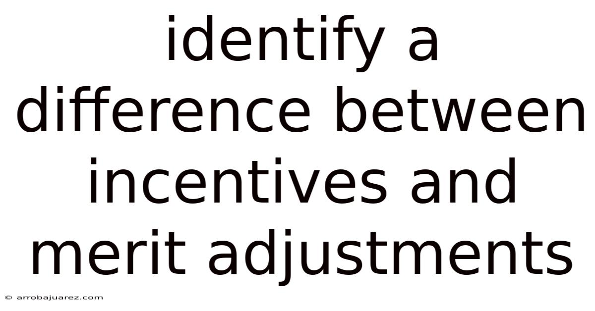 Identify A Difference Between Incentives And Merit Adjustments