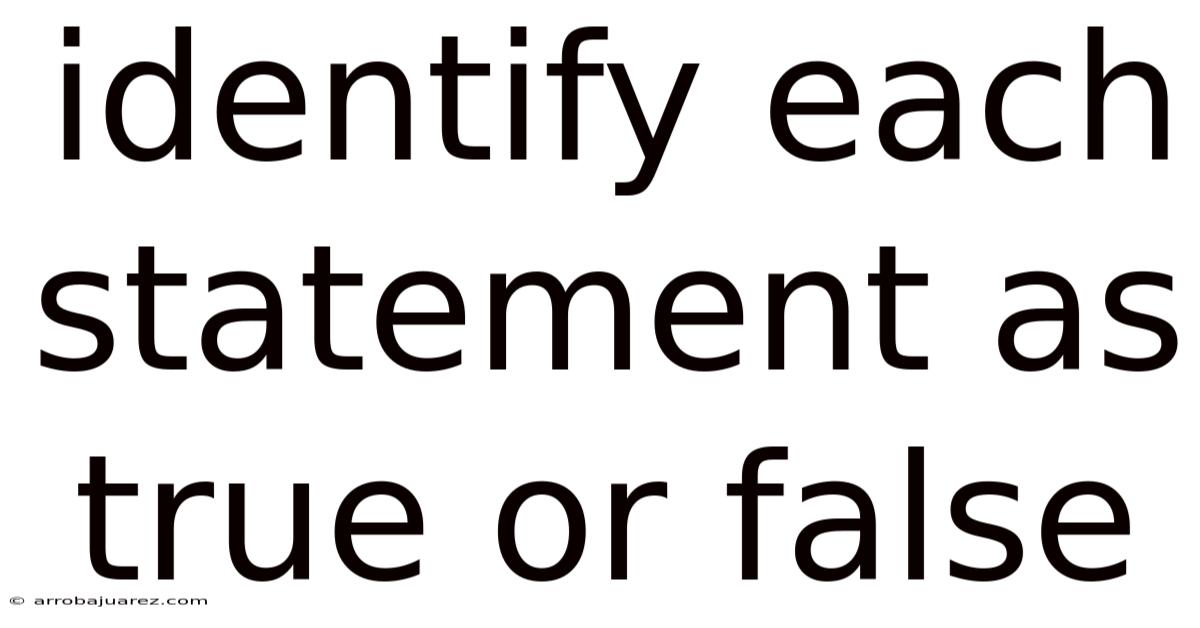 Identify Each Statement As True Or False