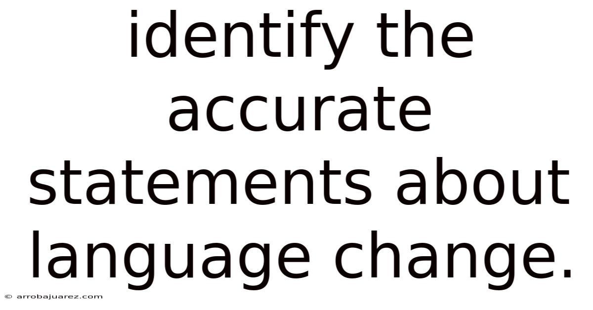 Identify The Accurate Statements About Language Change.