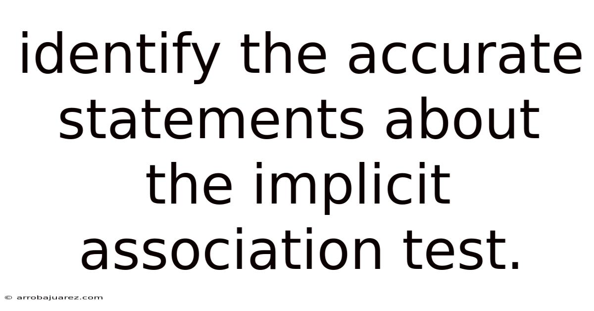 Identify The Accurate Statements About The Implicit Association Test.