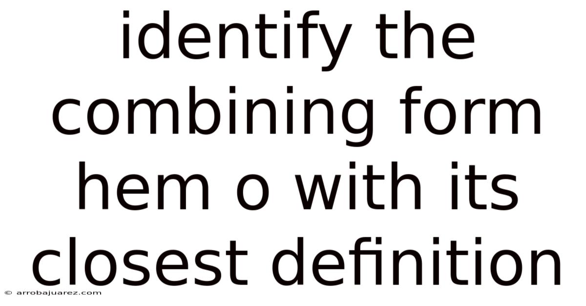 Identify The Combining Form Hem O With Its Closest Definition