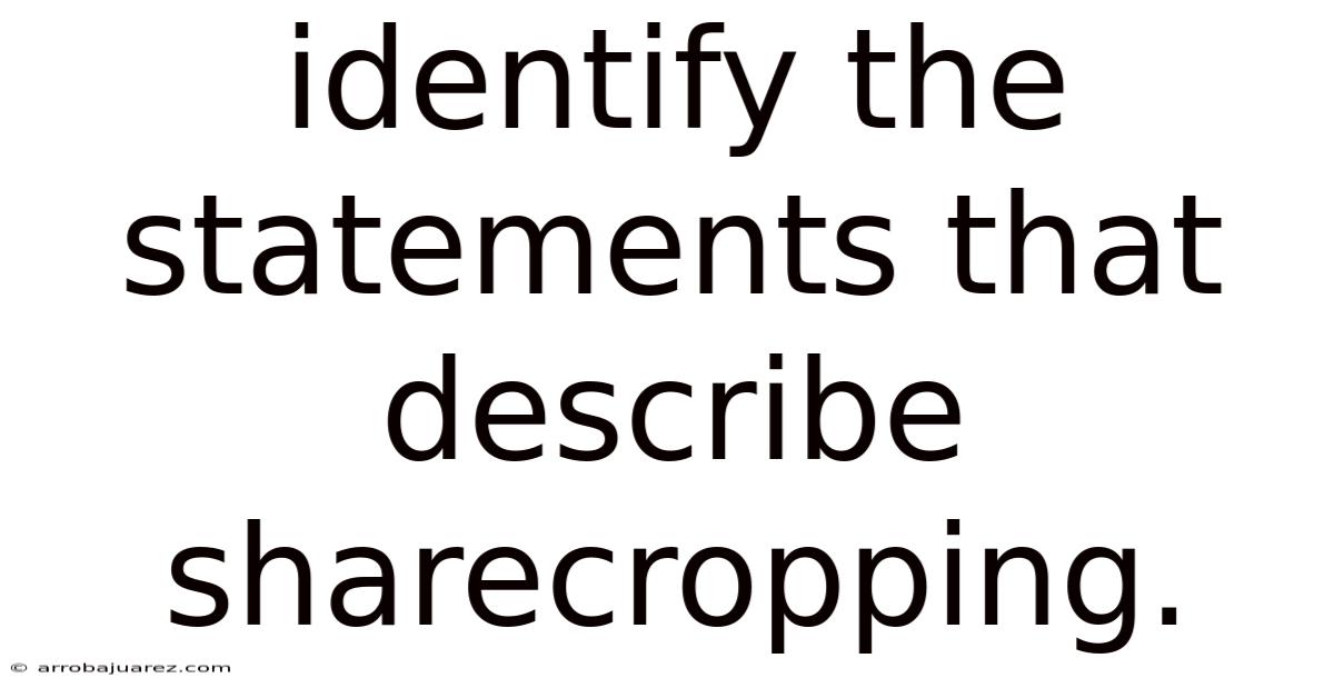 Identify The Statements That Describe Sharecropping.