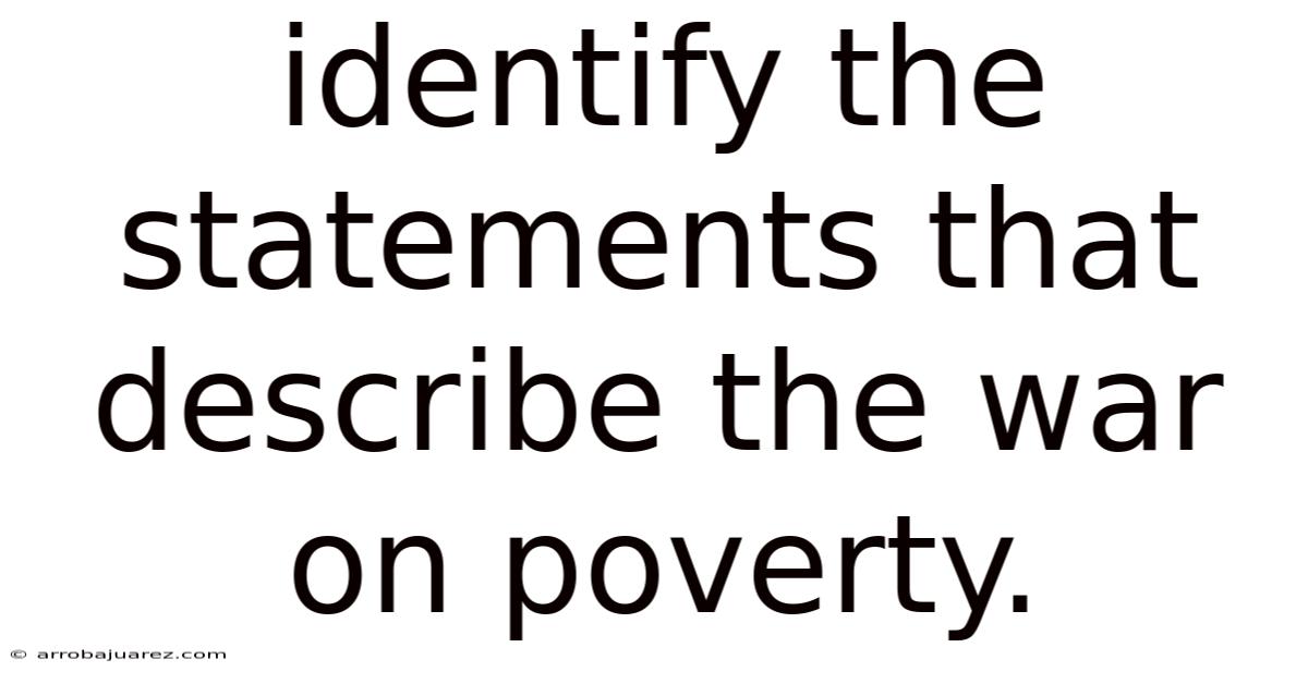 Identify The Statements That Describe The War On Poverty.