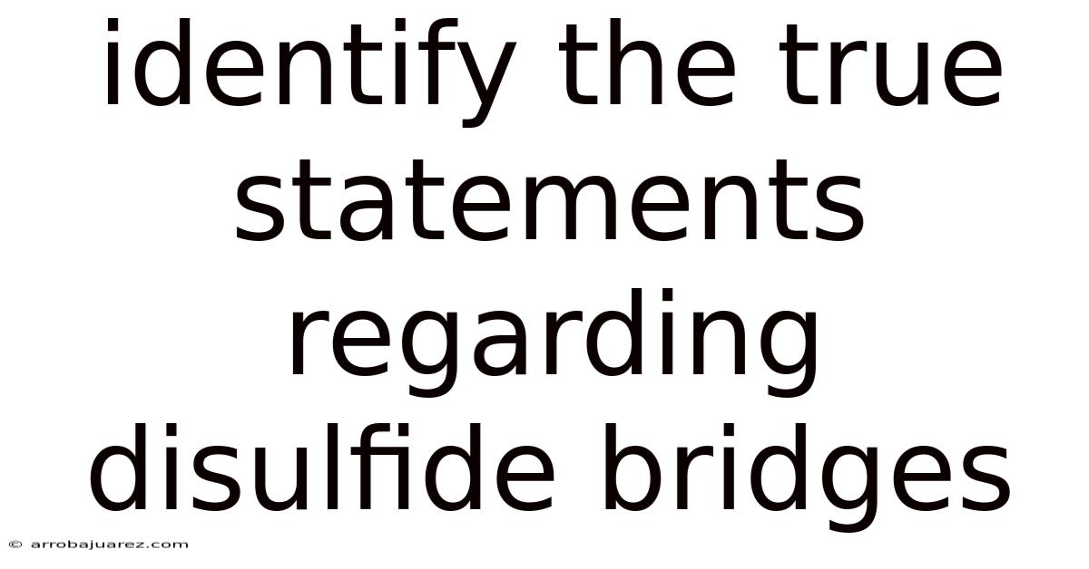 Identify The True Statements Regarding Disulfide Bridges