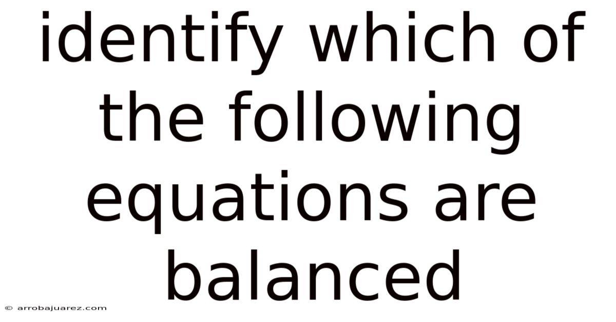 Identify Which Of The Following Equations Are Balanced