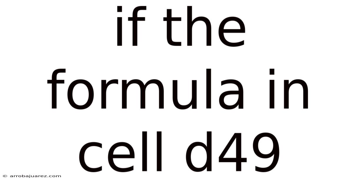 If The Formula In Cell D49