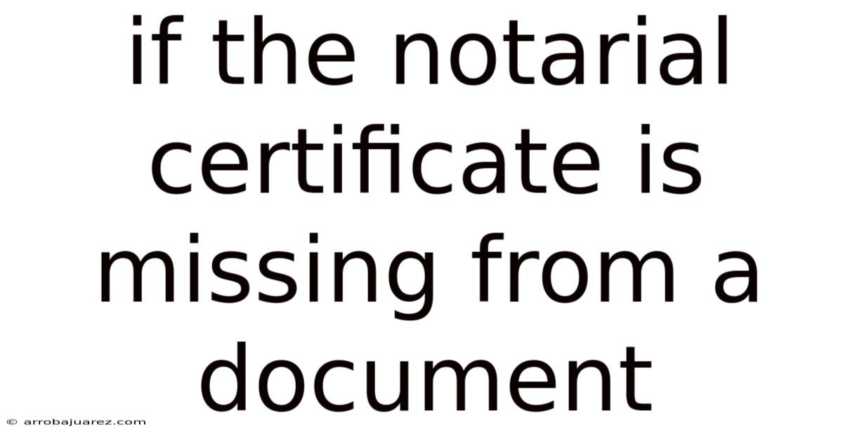 If The Notarial Certificate Is Missing From A Document