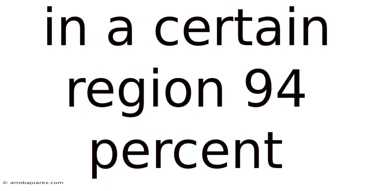 In A Certain Region 94 Percent