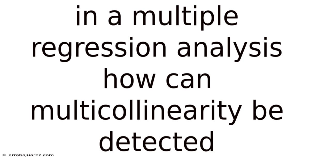 In A Multiple Regression Analysis How Can Multicollinearity Be Detected