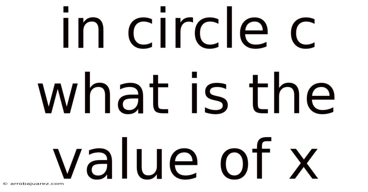 In Circle C What Is The Value Of X