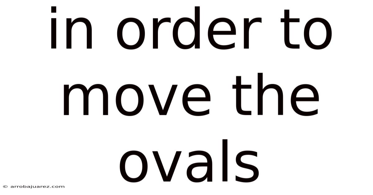 In Order To Move The Ovals