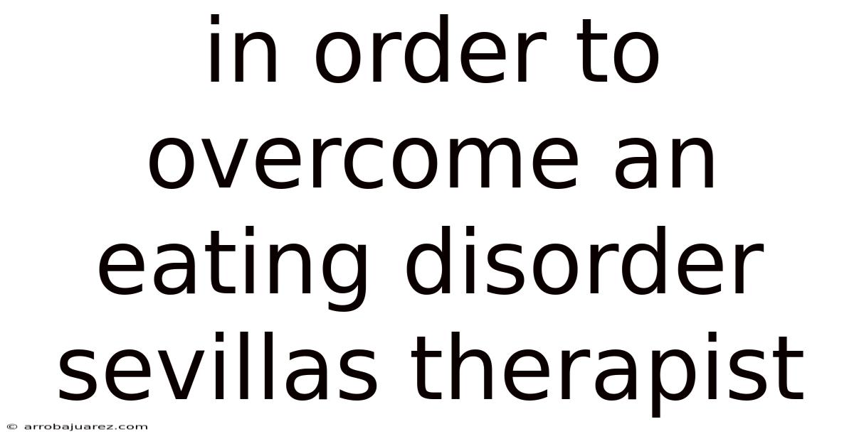 In Order To Overcome An Eating Disorder Sevillas Therapist