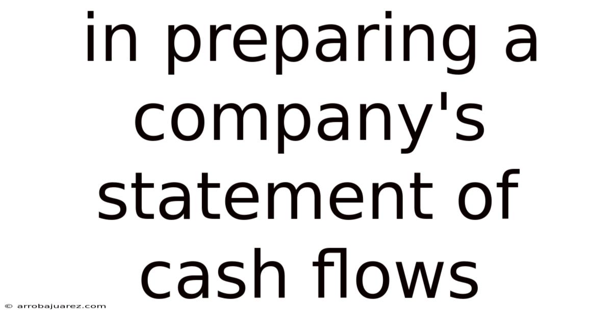 In Preparing A Company's Statement Of Cash Flows