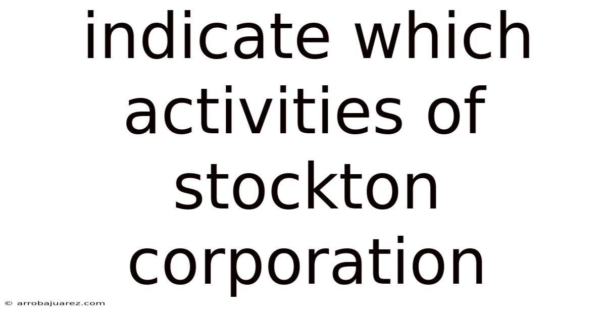Indicate Which Activities Of Stockton Corporation