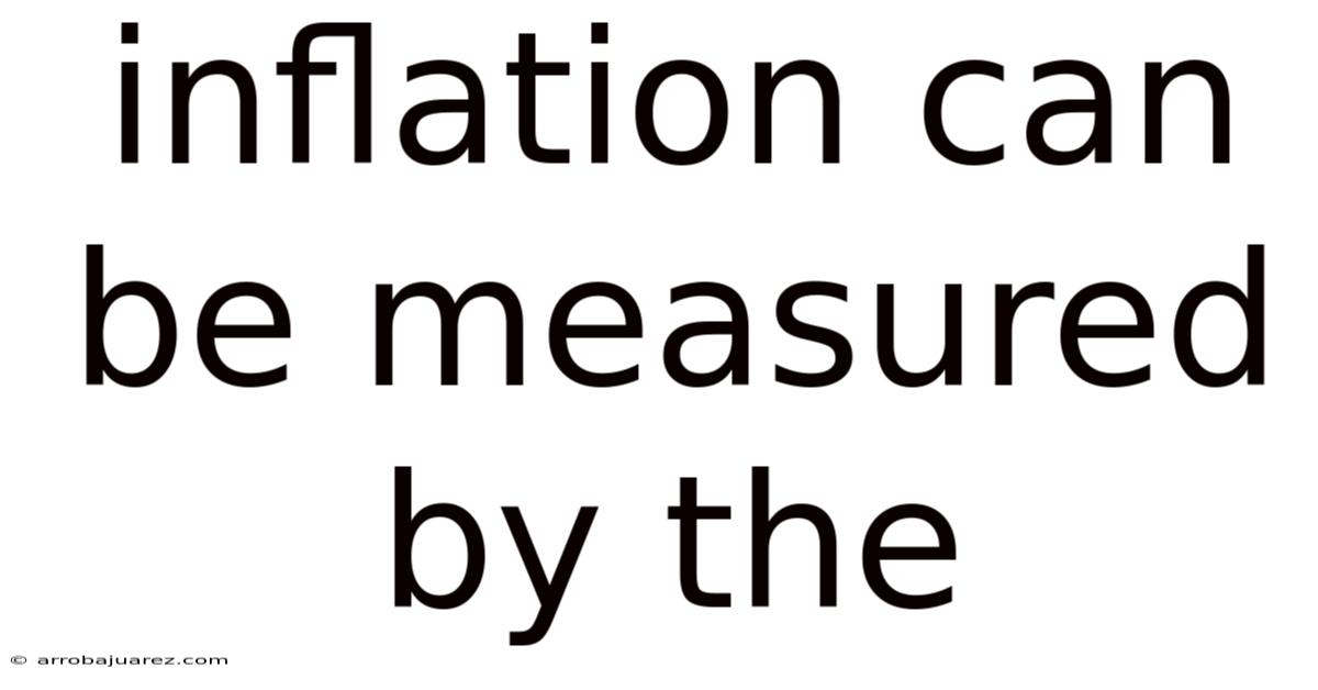 Inflation Can Be Measured By The
