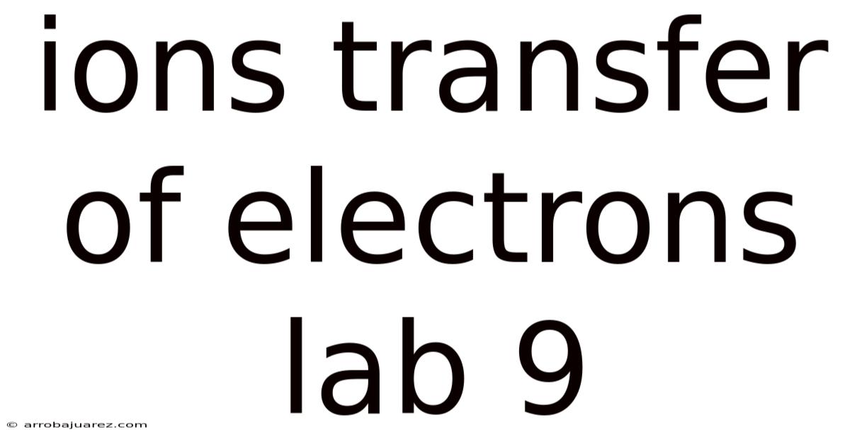 Ions Transfer Of Electrons Lab 9