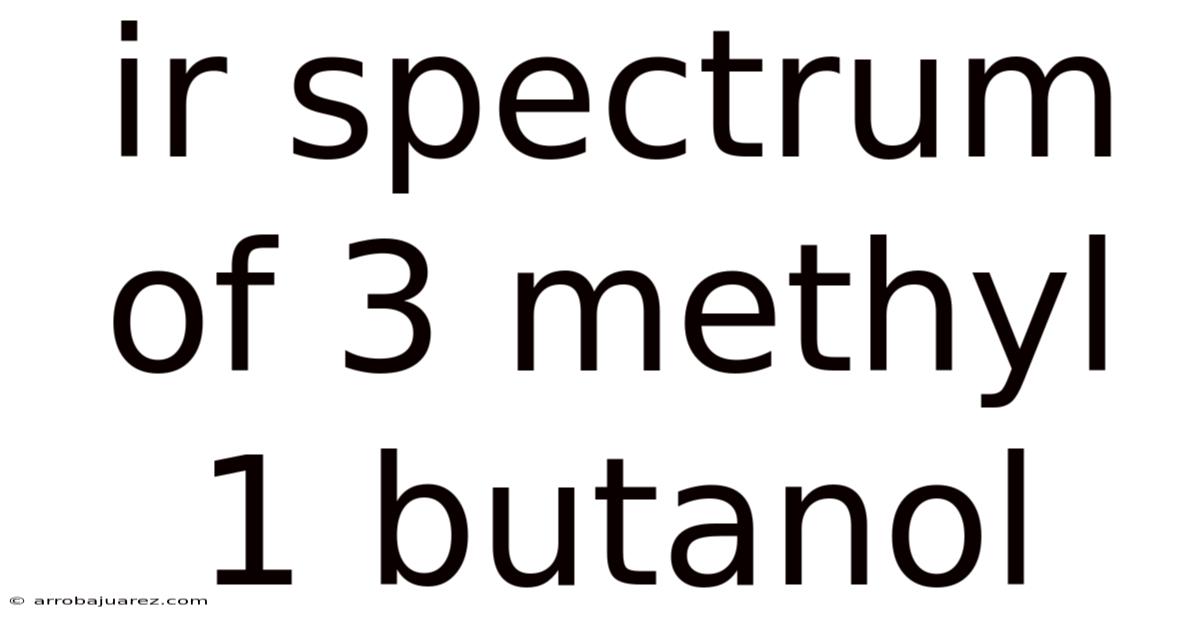 Ir Spectrum Of 3 Methyl 1 Butanol