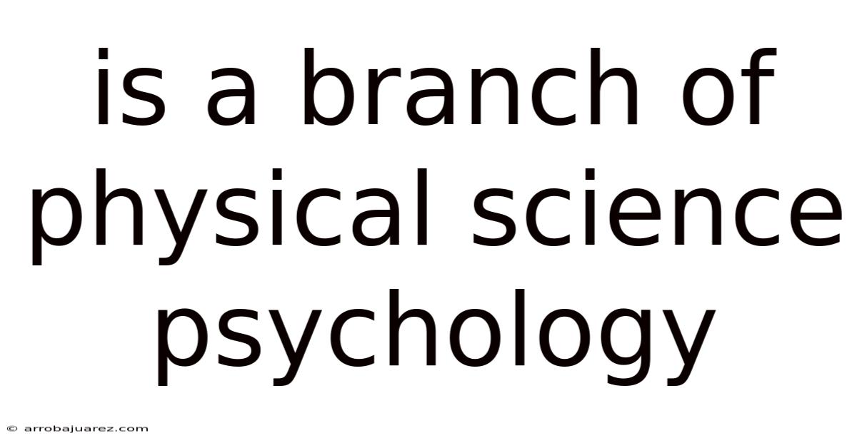 Is A Branch Of Physical Science Psychology
