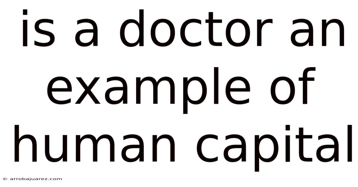 Is A Doctor An Example Of Human Capital