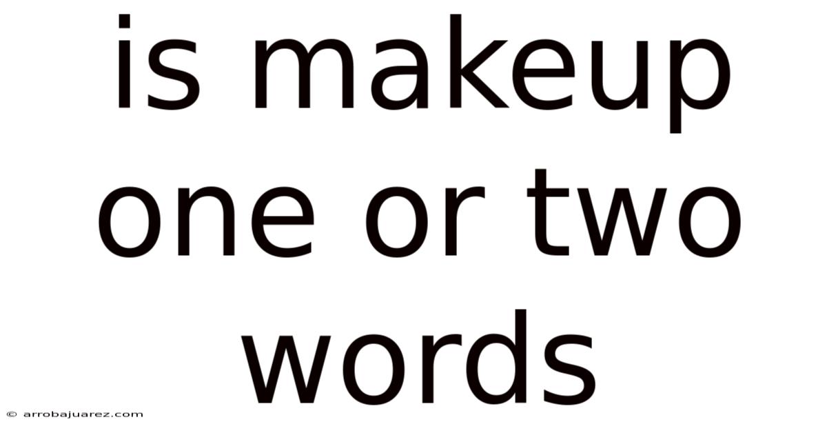 Is Makeup One Or Two Words