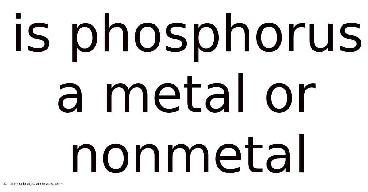 Is Phosphorus A Metal Or Nonmetal