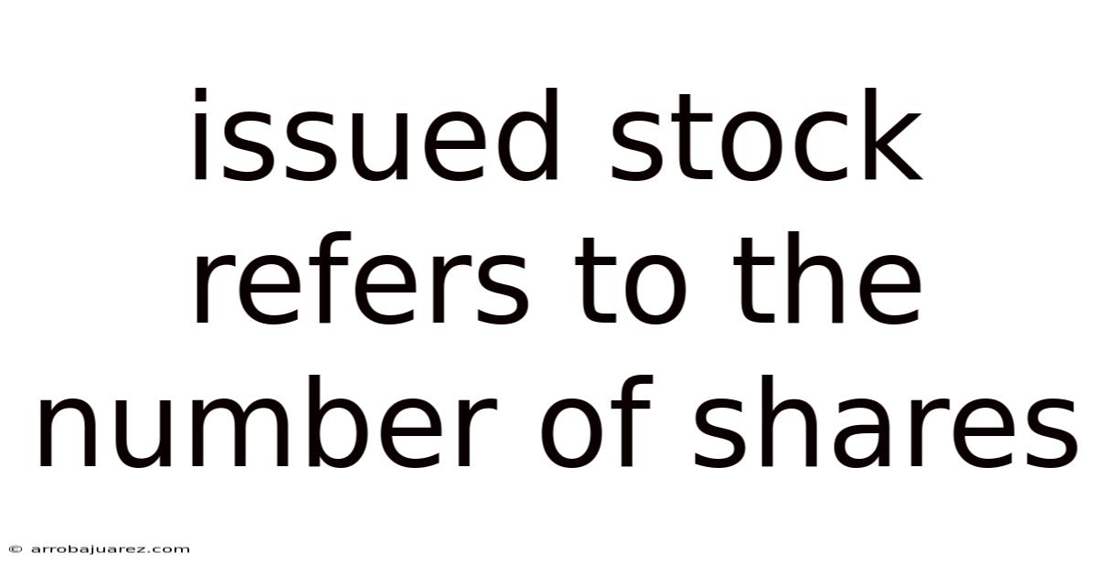 Issued Stock Refers To The Number Of Shares
