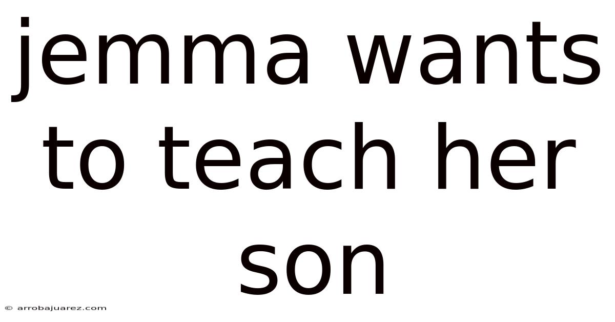 Jemma Wants To Teach Her Son