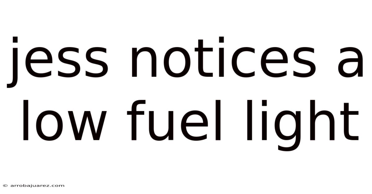 Jess Notices A Low Fuel Light