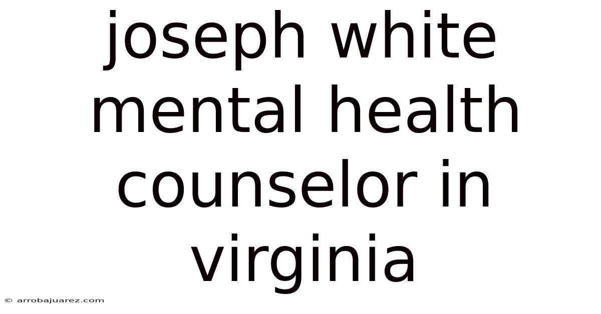 Joseph White Mental Health Counselor In Virginia