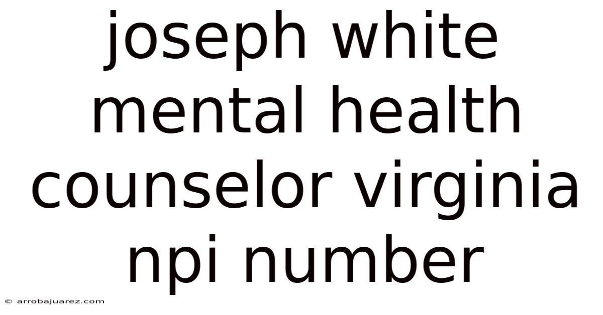 Joseph White Mental Health Counselor Virginia Npi Number