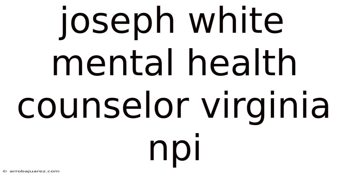 Joseph White Mental Health Counselor Virginia Npi