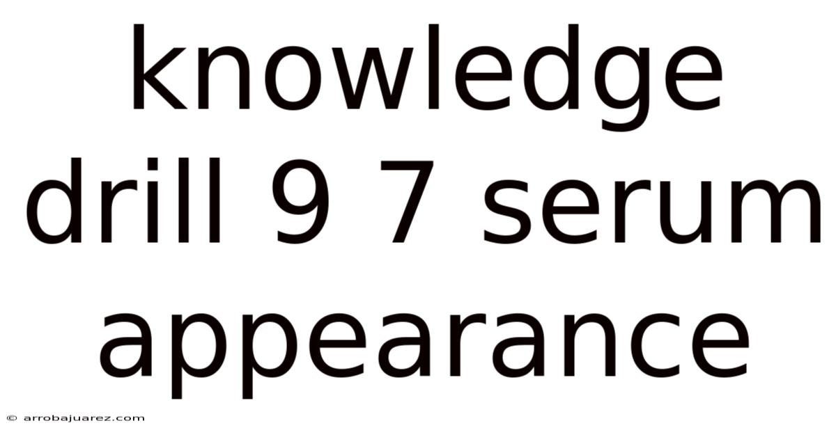 Knowledge Drill 9 7 Serum Appearance