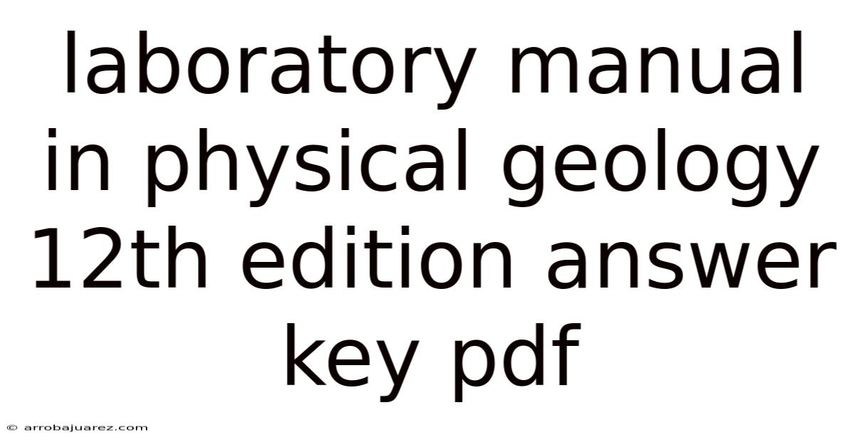Laboratory Manual In Physical Geology 12th Edition Answer Key Pdf