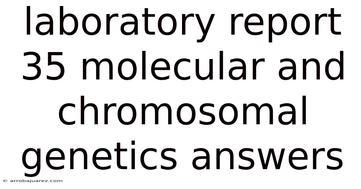 Laboratory Report 35 Molecular And Chromosomal Genetics Answers