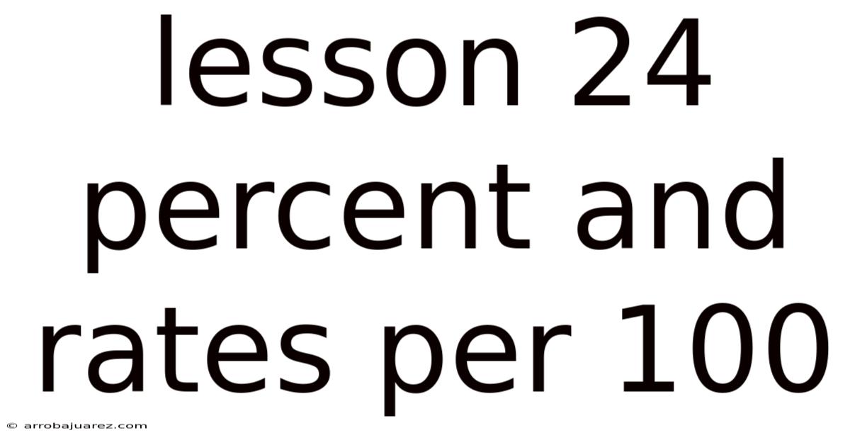 Lesson 24 Percent And Rates Per 100